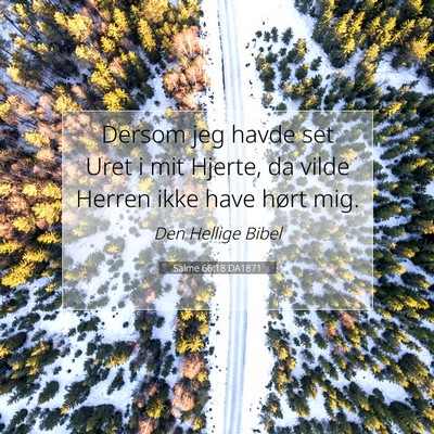 Picture 07 - Salme 66:18 DA1871 - Dersom jeg havde set Uret i mit Hjerte, da vilde - Bible Verse Picture