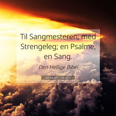 Picture 07 - Salme 67:1 DA1871 - Til Sangmesteren; med Strengeleg; en Psalme, en - Bible Verse Picture