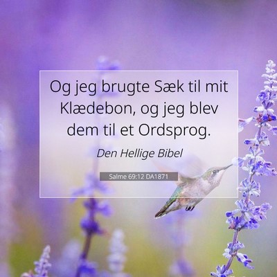 Picture 07 - Salme 69:12 DA1871 - Og jeg brugte Sæk til mit Klædebon, og jeg blev - Bible Verse Picture