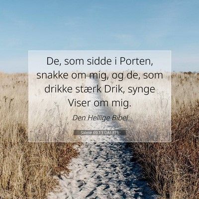 Picture 07 - Salme 69:13 DA1871 - De, som sidde i Porten, snakke om mig, og de, som - Bible Verse Picture