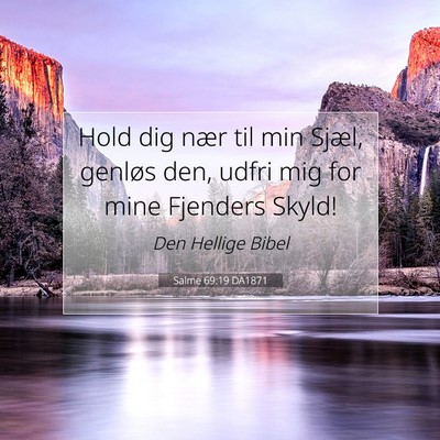 Picture 07 - Salme 69:19 DA1871 - Hold dig nær til min Sjæl, genløs den, udfri - Bible Verse Picture
