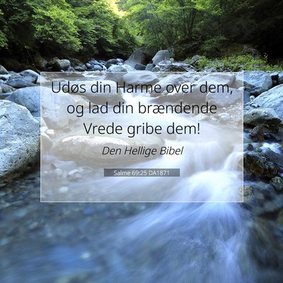 Picture 07 - Salme 69:25 DA1871 - Udøs din Harme over dem, og lad din brændende - Bible Verse Picture