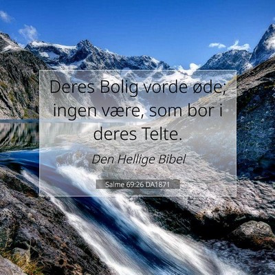Picture 07 - Salme 69:26 DA1871 - Deres Bolig vorde øde; ingen være, som bor i - Bible Verse Picture