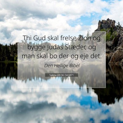 Picture 07 - Salme 69:36 DA1871 - Thi Gud skal frelse Zion og bygge Judas Stæder, - Bible Verse Picture