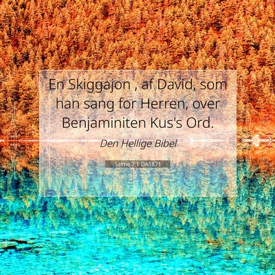 Picture 07 - Salme 7:1 DA1871 - En Skiggajon , af David, som han sang for Herren, - Bible Verse Picture