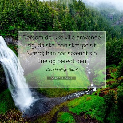 Picture 07 - Salme 7:13 DA1871 - Dersom de ikke ville omvende sig, da skal han - Bible Verse Picture