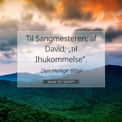 Picture 07 - Salme 70:1 DA1871 - Til Sangmesteren; af David; „til - Bible Verse Picture