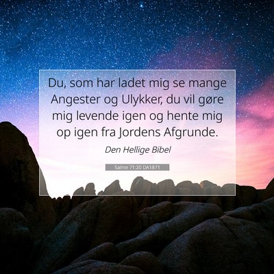 Picture 07 - Salme 71:20 DA1871 - Du, som har ladet mig se mange Angester og - Bible Verse Picture