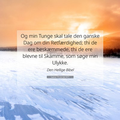 Picture 07 - Salme 71:24 DA1871 - Og min Tunge skal tale den ganske Dag om din - Bible Verse Picture