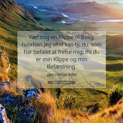 Picture 07 - Salme 71:3 DA1871 - Vær mig en Klippe til Bolig, hvorhen jeg altid - Bible Verse Picture