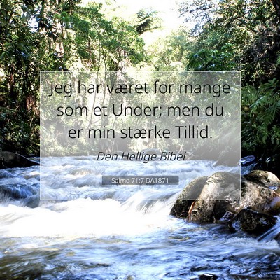 Picture 07 - Salme 71:7 DA1871 - Jeg har været for mange som et Under; men du er - Bible Verse Picture