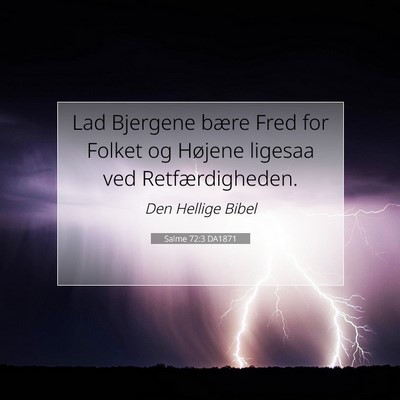 Picture 07 - Salme 72:3 DA1871 - Lad Bjergene bære Fred for Folket og Højene - Bible Verse Picture