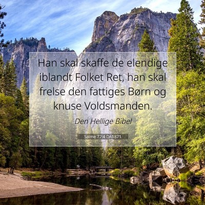 Picture 07 - Salme 72:4 DA1871 - Han skal skaffe de elendige iblandt Folket Ret, - Bible Verse Picture