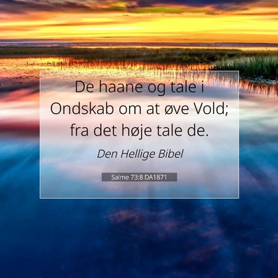 Picture 07 - Salme 73:8 DA1871 - De haane og tale i Ondskab om at øve Vold; fra - Bible Verse Picture