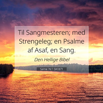 Picture 07 - Salme 76:1 DA1871 - Til Sangmesteren; med Strengeleg; en Psalme af - Bible Verse Picture