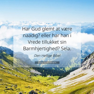 Picture 07 - Salme 77:10 DA1871 - Har Gud glemt at være naadig? eller har han i - Bible Verse Picture