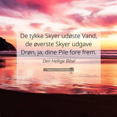 Picture 07 - Salme 77:18 DA1871 - De tykke Skyer udøste Vand, de øverste Skyer - Bible Verse Picture