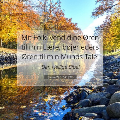 Picture 07 - Salme 78:1 DA1871 - Mit Folk! vend dine Øren til min Lære, bøjer - Bible Verse Picture