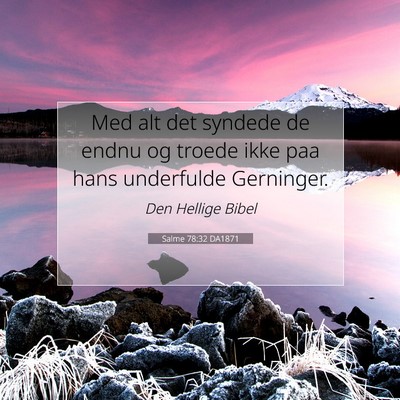 Picture 07 - Salme 78:32 DA1871 - Med alt det syndede de endnu og troede ikke paa - Bible Verse Picture