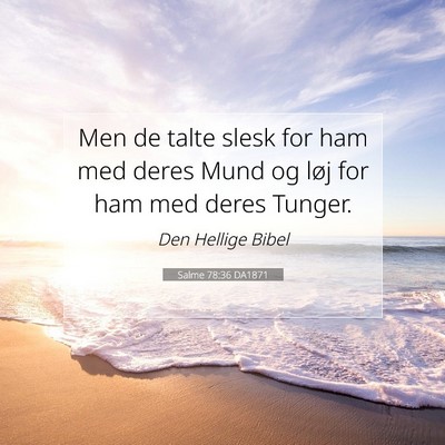 Picture 07 - Salme 78:36 DA1871 - Men de talte slesk for ham med deres Mund og løj - Bible Verse Picture