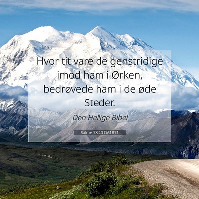 Picture 07 - Salme 78:40 DA1871 - Hvor tit vare de genstridige imod ham i Ørken, - Bible Verse Picture
