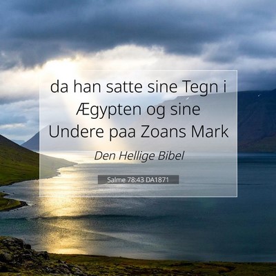 Picture 07 - Salme 78:43 DA1871 - da han satte sine Tegn i Ægypten og sine Undere - Bible Verse Picture