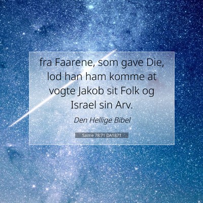 Picture 07 - Salme 78:71 DA1871 - fra Faarene, som gave Die, lod han ham komme at - Bible Verse Picture