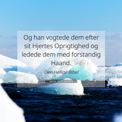 Picture 07 - Salme 78:72 DA1871 - Og han vogtede dem efter sit Hjertes Oprigtighed - Bible Verse Picture