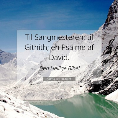 Picture 07 - Salme 8:1 DA1871 - Til Sangmesteren; til Githith; en Psalme af - Bible Verse Picture