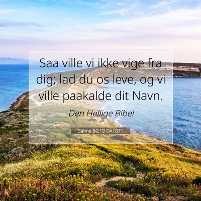 Picture 07 - Salme 80:19 DA1871 - Saa ville vi ikke vige fra dig; lad du os leve, - Bible Verse Picture