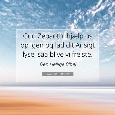 Picture 07 - Salme 80:8 DA1871 - Gud Zebaoth! hjælp os op igen og lad dit Ansigt - Bible Verse Picture