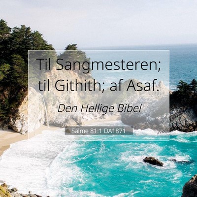 Picture 07 - Salme 81:1 DA1871 - Til Sangmesteren; til Githith; af - Bible Verse Picture