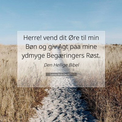 Picture 07 - Salme 86:6 DA1871 - Herre! vend dit Øre til min Bøn og giv Agt paa - Bible Verse Picture