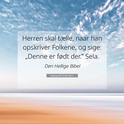 Picture 07 - Salme 87:6 DA1871 - Herren skal tælle, naar han opskriver Folkene, - Bible Verse Picture