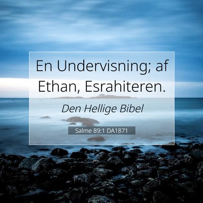 Picture 07 - Salme 89:1 DA1871 - En Undervisning; af Ethan, - Bible Verse Picture