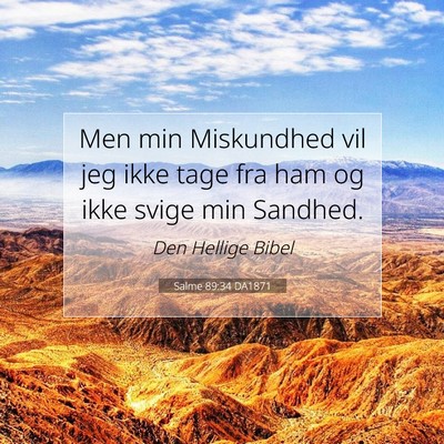 Picture 07 - Salme 89:34 DA1871 - Men min Miskundhed vil jeg ikke tage fra ham og - Bible Verse Picture
