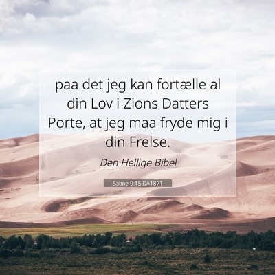 Picture 07 - Salme 9:15 DA1871 - paa det jeg kan fortælle al din Lov i Zions - Bible Verse Picture