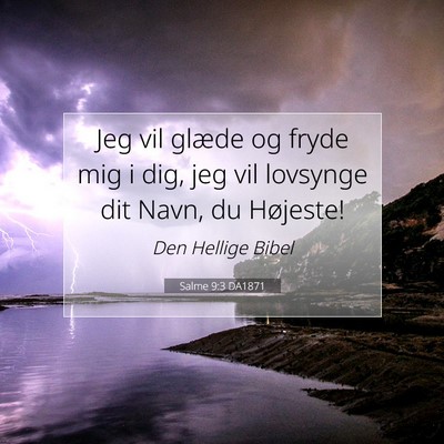 Picture 07 - Salme 9:3 DA1871 - Jeg vil glæde og fryde mig i dig, jeg vil - Bible Verse Picture
