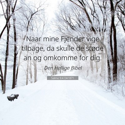 Picture 07 - Salme 9:4 DA1871 - Naar mine Fjender vige tilbage, da skulle de - Bible Verse Picture
