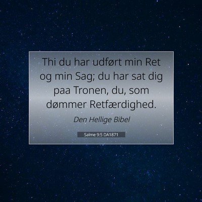 Picture 07 - Salme 9:5 DA1871 - Thi du har udført min Ret og min Sag; du har sat - Bible Verse Picture