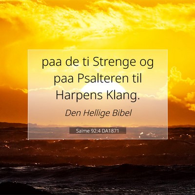 Picture 07 - Salme 92:4 DA1871 - paa de ti Strenge og paa Psalteren til Harpens - Bible Verse Picture