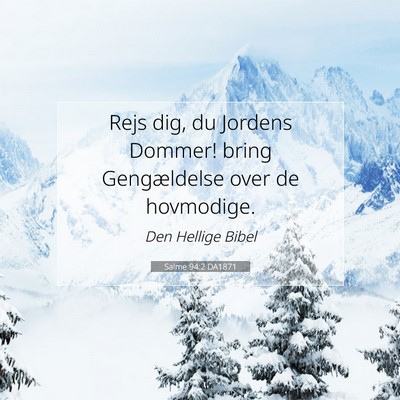 Picture 07 - Salme 94:2 DA1871 - Rejs dig, du Jordens Dommer! bring Gengældelse - Bible Verse Picture