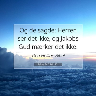 Picture 07 - Salme 94:7 DA1871 - Og de sagde: Herren ser det ikke, og Jakobs Gud - Bible Verse Picture