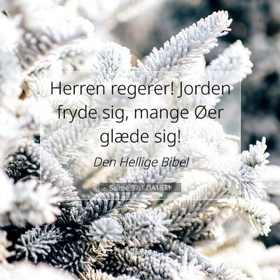 Picture 07 - Salme 97:1 DA1871 - Herren regerer! Jorden fryde sig, mange Øer - Bible Verse Picture