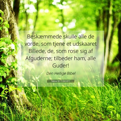 Picture 07 - Salme 97:7 DA1871 - Beskæmmede skulle alle de vorde, som tjene et - Bible Verse Picture