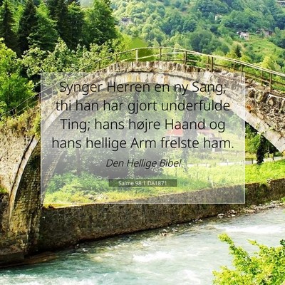 Picture 07 - Salme 98:1 DA1871 - Synger Herren en ny Sang; thi han har gjort - Bible Verse Picture