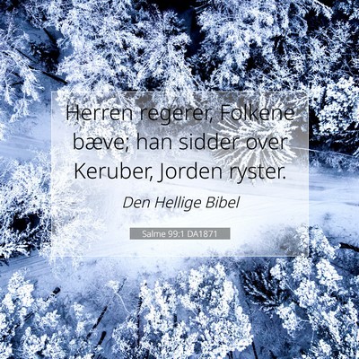 Picture 07 - Salme 99:1 DA1871 - Herren regerer, Folkene bæve; han sidder over - Bible Verse Picture