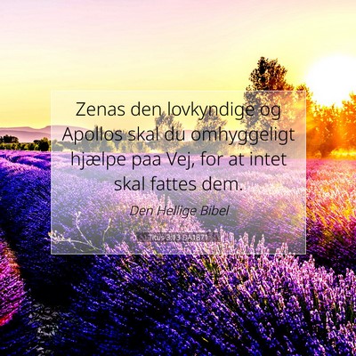 Picture 07 - Titus 3:13 DA1871 - Zenas den lovkyndige og Apollos skal du - Bible Verse Picture