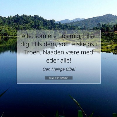 Picture 07 - Titus 3:15 DA1871 - Alle, som ere hos mig, hilse dig. Hils dem, som - Bible Verse Picture