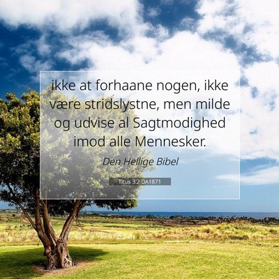 Picture 07 - Titus 3:2 DA1871 - ikke at forhaane nogen, ikke være stridslystne, - Bible Verse Picture
